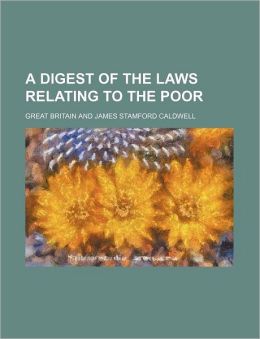 A Digest of the Laws Relating to the Poor
