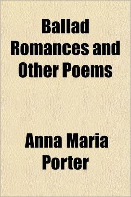Ballad Romances, and Other Poems
