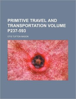 Primitive travel and transportation Otis Tufton Mason