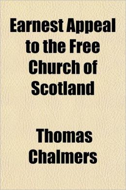 Earnest Appeal to the Free Church of Scotland on the Subject of Its Economics