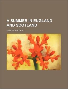 A Summer in England and Scotland