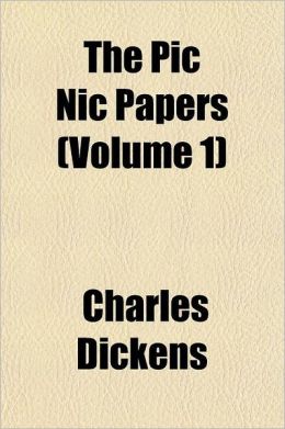 The Pic-Nic Papers (Volume 1) Charles Dickens