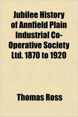 Jubilee History of Annfield Plain Industrial Co-Operative Society Ltd. 1870 to 1920