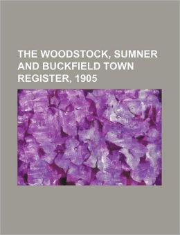 The Woodstock, Sumner and Buckfield Town Register, 1905