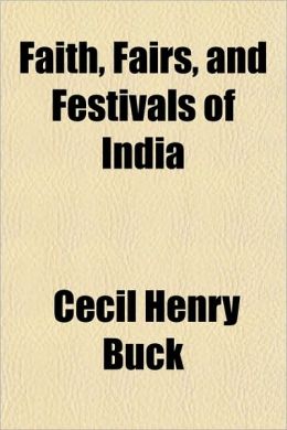 Faiths Fairs And Festivals Of India Cecil Henry Buck
