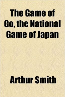 The Game of Go, the National Game of Japan