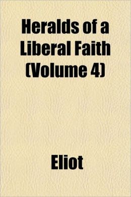 Heralds of a Liberal Faith (Volume 4)