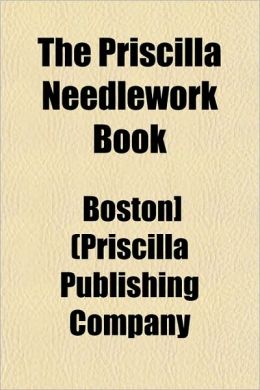 The Priscilla Needlework Book