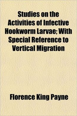 Studies on the Activities of Infective Hookworm Larvae; With Special Reference to Vertical Migration