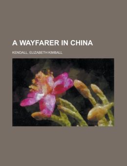 A Wayfarer In China