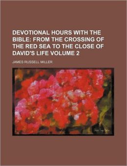 Devotional Hours with the Bible Volume 2; From the Crossing of the Red Sea to the Close of David's Life
