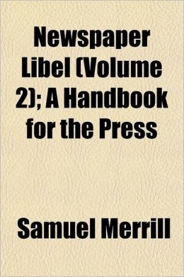 Newspaper Libel; A Handbook for the Press Volume 2