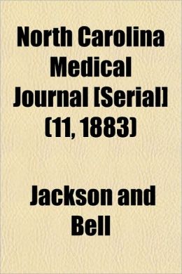 North Carolina Medical Journal [Serial] (11, 1883) Jackson and Bell