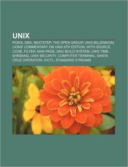 Unix: POSIX, QNX, NeXTSTEP, The Open Group, Unix billennium, Lions' Commentary on UNIX 6th Edition, with Source Code, Filter, Man page Source: Wikipedia