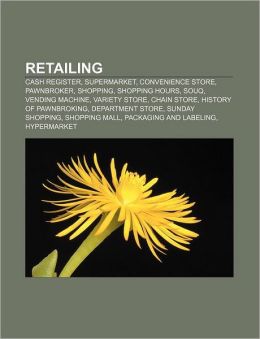 Retailing: Cash register, Supermarket, Convenience store, Pawnbroker, Shopping, Shopping hours, Souq, Vending machine, Variety store Source: Wikipedia