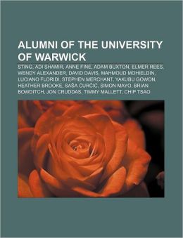 Alumni of the University of Warwick: Sting, Adi Shamir, Anne Fine, Adam Buxton, Elmer Rees, Wendy Alexander, David Davis, Mahmoud Mohieldin Source: Wikipedia