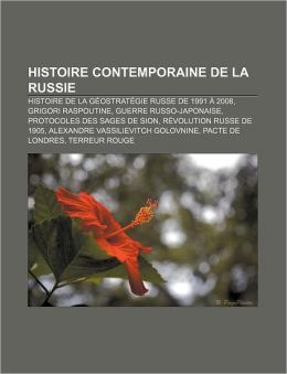 Histoire Contemporaine de la Russie: Histoire de la Géostratégie Russe de 1991 à 2008, Grigori Raspoutine, Guerre Russo-Japonaise