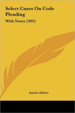 Select Cases On Code Pleading: With Notes (1895)