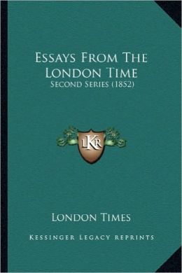 Essays from the London Time: Second Series (1852)