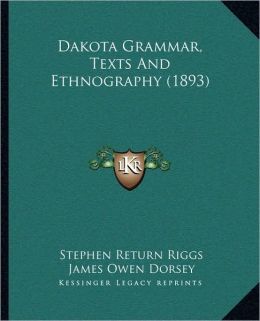 Dakota Grammar, Texts And Ethnography (1893)