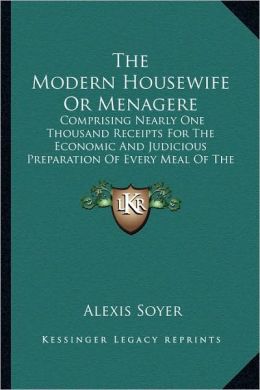 The Modern Housewife Or Menagere