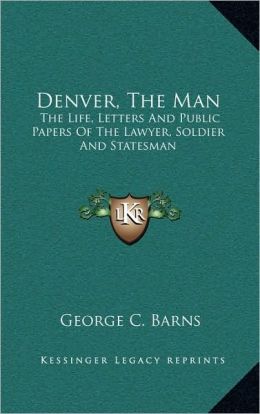 Denver, the Man George C. Barns