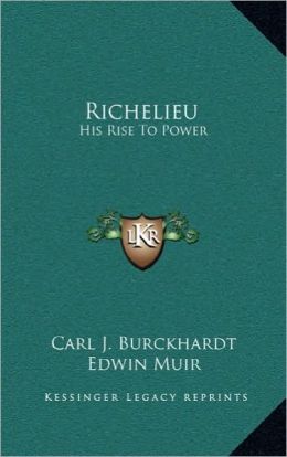 Richelieu: His Rise To Power