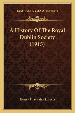 A History Of The Royal Dublin Society (1915)