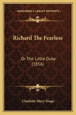 Richard the Fearless: The Little Duke Charlotte Mary Yonge