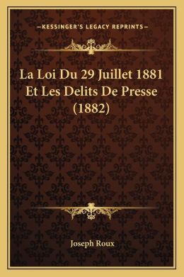 La Loi Du 29 Juillet 1881 Et Les Delits de Presse (1882)