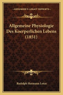 Allgemeine Physiologie Des Koerperlichen Lebens (1851)