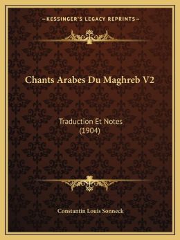 Chants Arabes Du Maghreb V2: Traduction Et Notes (1904)