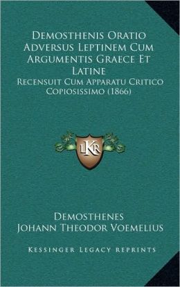 Demosthenis Oratio Adversus Leptinem,: Cum Argumentis Graece et Latine (Latin Edition) Demosthenes.