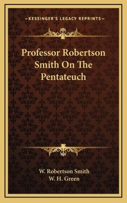 Professor Robertson Smith On The Pentateuch