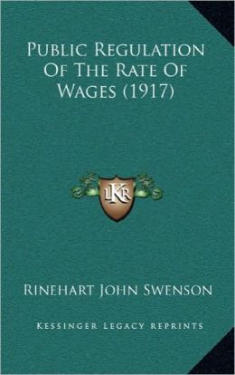 Public Regulation Of The Rate Of Wages (1917)
