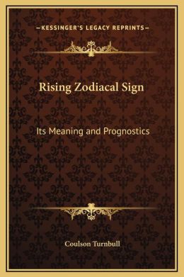 Rising Zodiacal Sign: Its Meaning and Prognostics