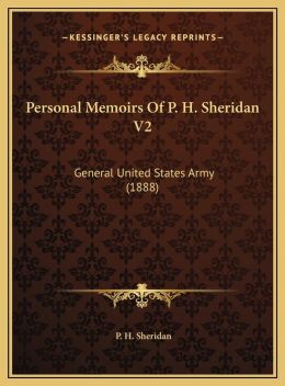 Personal Memoirs of P. H. Sheridan V2: General United States Army (1888)