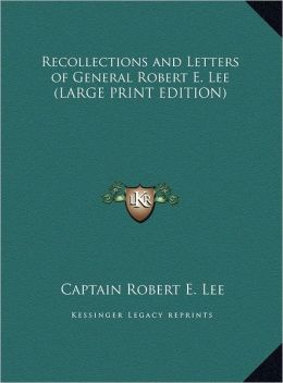 Recollections and Letters of General Robert E. Lee