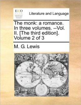 The monk: a romance. In three volumes. --Vol. II. [The third edition]. Volume 2 of 3