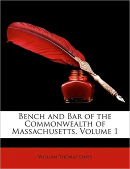 Bench and Bar of the Commonwealth of Massachusetts, Volume 1
