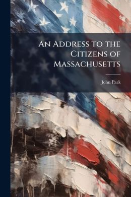 An Address To The Citizens Of Massachusetts