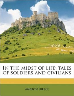 In The Midst Of Life; Tales Of Soldiers And Civilians