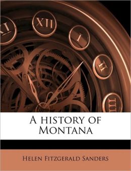 A history of Montana Volume 1