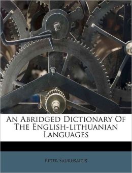 An Abridged Dictionary Of The English-lithuanian Languages