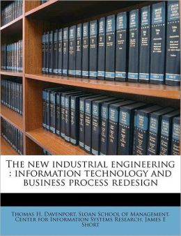 The new industrial engineering: information technology and business process redesign