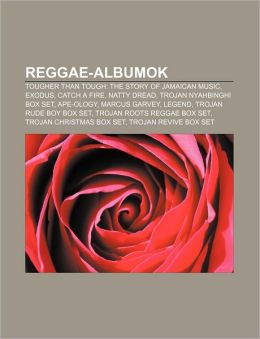 Reggae-Albumok: Tougher Than Tough: The Story of Jamaican Music, Exodus, Catch a Fire, Natty Dread, Trojan Nyahbinghi Box Set, Ape-Olo