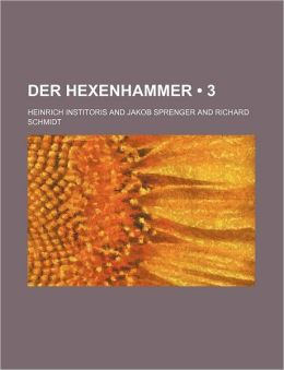Der Hexenhammer. Heinrich Institoris