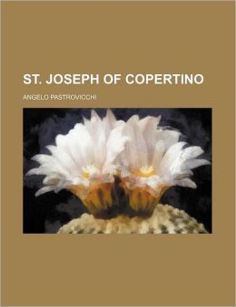 St. Joseph Of Copertino... Angelo Pastrovicchi
