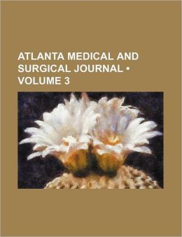 Atlanta Medical and Surgical Journal, Volume 1&nbspvolume 25 Anonymous