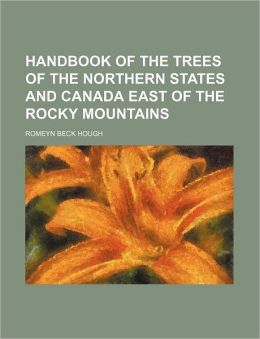 Handbook of the Trees of the Northern States and Canada East of the Rocky Mountains